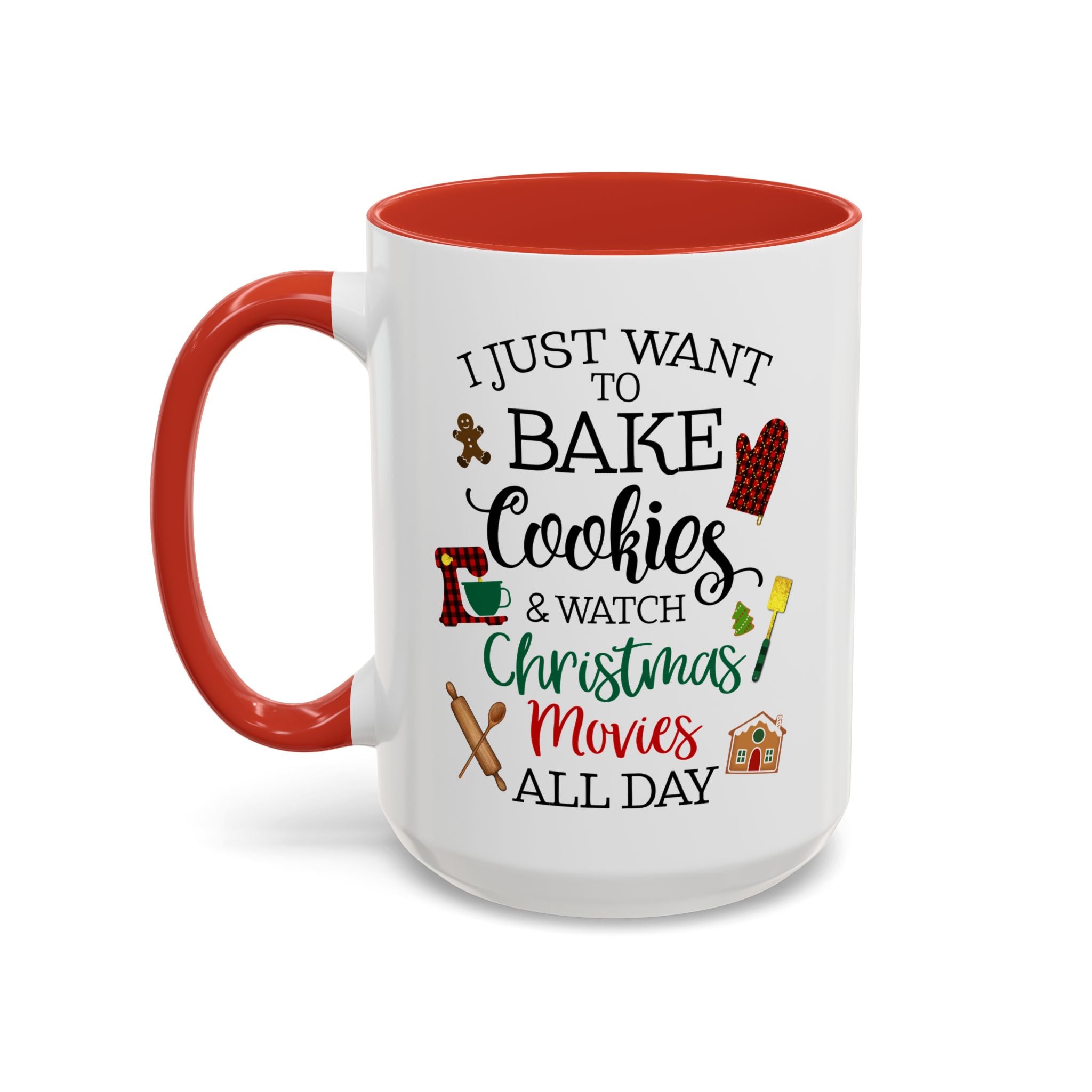 White ceramic coffee mug with red interior and handle featuring the quote “I Just Want to Bake Cookies & Watch Christmas Movies All Day,” decorated with holiday baking icons.